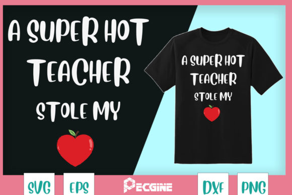 A Super Hot Teacher Stole My Heart Graphics & T-Shirt Designs