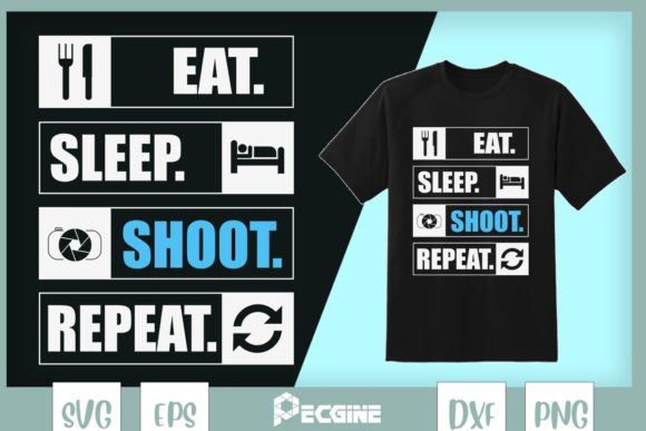 Eat Sleep Shoot Repeat Graphics for T-Shirt Designs