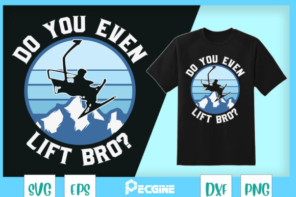 Funny Skiing Do You Even Lift Bro Graphics