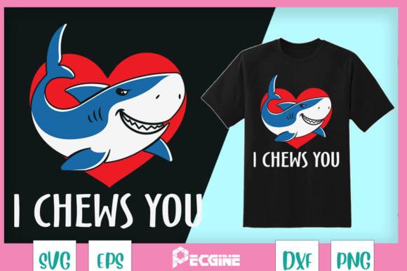 I Chews You Funny Shark Lovers: Graphics & T-Shirt Designs
