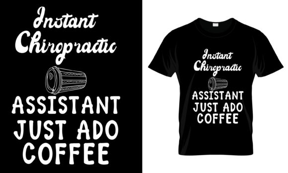 Instant Chiropractc Assistant T-Shirt Graphics and Print Templates