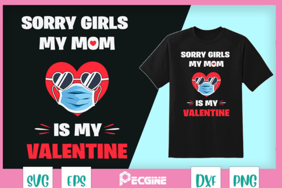 Kids Sorry Girls My Mom Is My Valentine Graphics