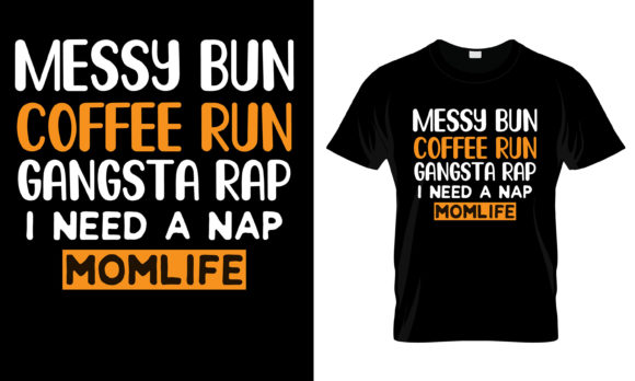Messy Bun Coffee Run Gangsta Rap T-Shirt Graphics