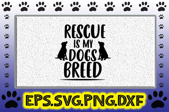 Rescue is My Dog’s Breed Graphics for Crafts