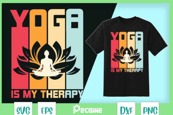 Yoga is My Therapy Graphics for T-Shirt Designs